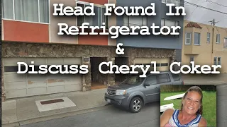 Head Found In Refrigerator  & Discuss Cheryl Coker