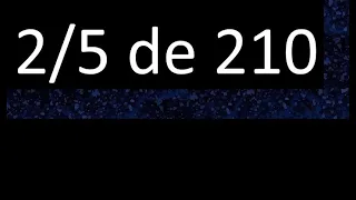 2/5 de 210 , fraccion de un numero , parte de un numero