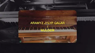 ARAMYZ JYLYP QALAR / MULDEM (cover)