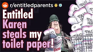 r/EntitledParents | Entitled Karen Tries To STEAL My Toilet Paper! | Top Reddit Stories