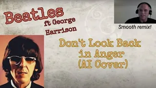 AI Music REACTION 🤯 Oasis - Don’t Look Back in Anger (AI Cover in Style of Beatles George Harrison)