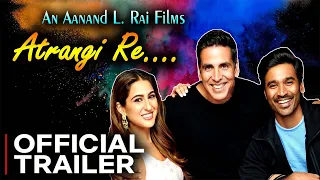 Atrangi Re Official Trailer | Akshay Kumar | Sara Ali Khan | Dhanush l Coming Soon in 2021