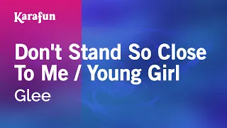 Don't Stand So Close to Me / Young Girl - Glee | Karaoke Version | KaraFun