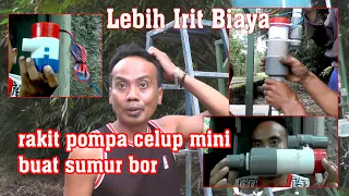 Merakit Mini Pompa Celup Mini Untuk Sedot Sumur Bor