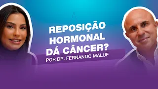 Reposição hormonal dá câncer?  |  Entrevista com Fernando Maluf. #cortes