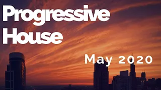 Progressive House Mix - EDM May 2020 - Melodic and Emotional