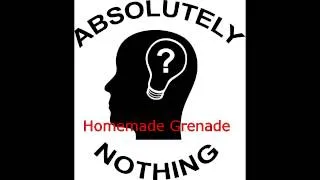 Absolutely Nothing Homemade Grenade