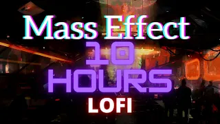 Mass Effect LoFi (10 Hours version)