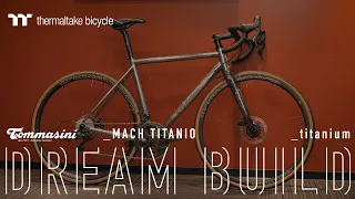Thermaltake Bicycle｜Dream Build｜Tommasini - MACH TITANIO｜曜越單車