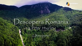 "Descoperă România cu Peter Hurley" Ultima parte