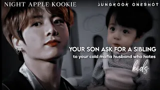 Your son ask for a sibling to your cold mafia husband who hates kids [Jungkook ff ]
