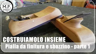 Come realizzare uno sbozzino e una pialla da finitura - 1^ parte