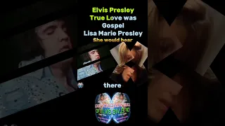 Elvis Presleys True Love was Gospel -Lisa Marie Presley