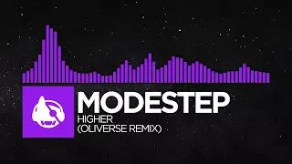 [Dubstep] - Modestep - Higher (Oliverse Remix) [Higher (The Remixes)]