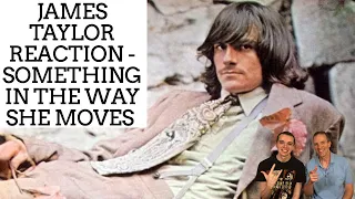 James Taylor Reaction - Something in the Way She Moves Song Reaction - First-Time Hearing!
