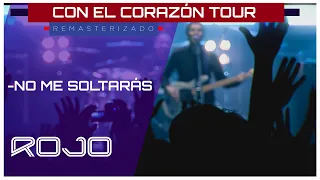 Rojo - No Me Soltarás (En Vivo 2008) | Álbum: Con El Corazón Tour [Remasterizado] | CCT