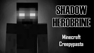 Minecraft Creepypasta | SHADOW HEROBRINE