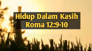 Hidup Dalam Kasih - Roma 12:9-10 || Renungan dan Doa