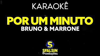 POR UM MINUTO - Bruno & Marrone (KARAOKÊ VERSION)