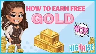 HOW TO EARN FREE GOLD ON HIGHRISE + 1K GOLD GIVEAWAY!