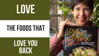 Love the Foods that Love You Back with Cathy Katin-Grazzini | Plant Based Nutrition Support Group