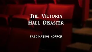 THE VICTORIA HALL DISASTER/TRUE FACTS CHANNEL 22