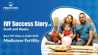 IVF Success Story of Sunil and Neetu | Best IVF Centre in Delhi NCR Medicover Fertility