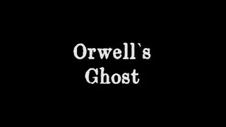 ORWELL`S GHOST