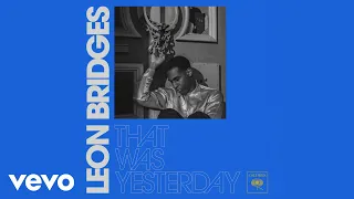 Leon Bridges - That Was Yesterday (Official Audio)