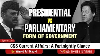 Presidential vs Parliamentary Form of Government | CSS Current Affairs | Ep 26 | WTI