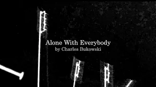 Alone With Everybody by Charles Bukowski