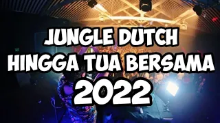 Dj Hingga Tua Bersama - Jungle Dutch Terbaru 2022