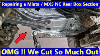 OMG !! We Cut So  Much Out, Miata / MX5 NC Rear box section repair.