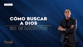 COMO BUSCAR A DIOS EN 15 MINUTOS | Pastor Moises Bell