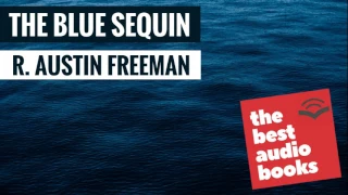 Dr. Thorndyke | The Blue Sequin by R. Austin Freeman | Crime & Mystery Fiction Audiobook