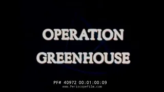 OPERATION GREENHOUSE NUCLEAR TEST FILM 1951  40972