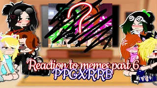 🖤Memeslere tepki part 6/ Reaction to memes/ Gacha nox PpgxRrb