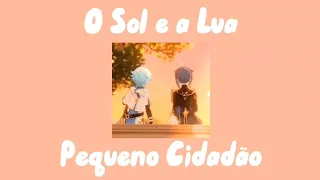 O SOL E A LUA // PEQUENO CIDADÃO sped up + lyrics + translation