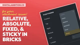 Relative, Absolute, Fixed, & Sticky Positioning in Bricks Builder – Fix Your Attachment Issues!