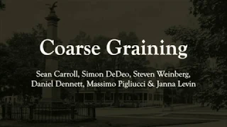 Coarse Graining: Sean Carroll el al