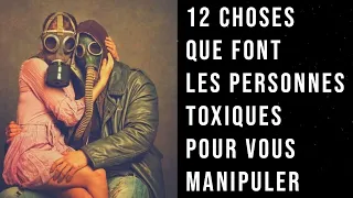 12 choses que font les personnes toxiques pour vous manipuler