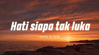 Hati Siapa Tak Luka cover & lirik (Poppy Mercury) - Bening musik Dan Elma