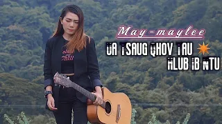 Ua Tsaug Qhov Tau Hlub Ib Ntu - May maylee [ verion gir ]