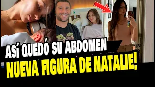 NATALIE VERTIZ MOSTRÓ COMO QUEDÓ SU FIGURA TRAS DAR A LUZ A SU SEGUNDO HIJO