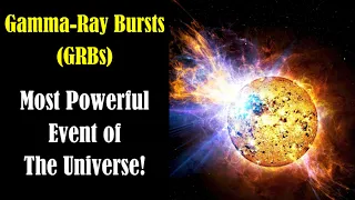What Are Gamma Ray Bursts (GRBs) - The Incredible Intensity of Gamma Ray Bursts Revealed