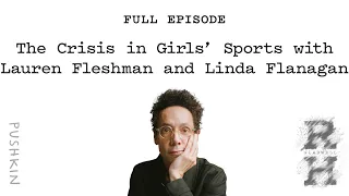 The Crisis in Girls’ Sports with Lauren Fleshman and Linda Flanagan | Revisionist History