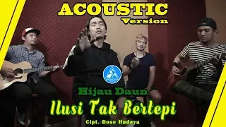 Hijau Daun - Ilusi Tak Bertepi [Acoustic version]