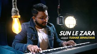 Sun Le Zara | cover by Tushar Srivastava | Singham Returns | Ajay Devgn Kareena K | ARIJIT SINGH