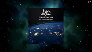 Ashley Wallbridge Feat. Sarah de Warren - World For You (Extended Mix) [WE'LL BE OK]