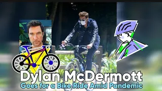 ▬▭ ❛𝓗𝓸𝓵𝓵𝔂𝔀𝓸𝓸𝓭 ❜ 𝓢𝓽𝓪𝓻 Dylan McDermott Goes for a Bike Ride Amid Pandemic